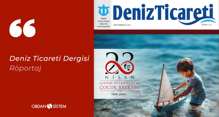 "Milli Yerli Antrepolar Türkiye'nin Ekonomisini Güçlendiriyor" Deniz Ticareti Dergisi Röportajı