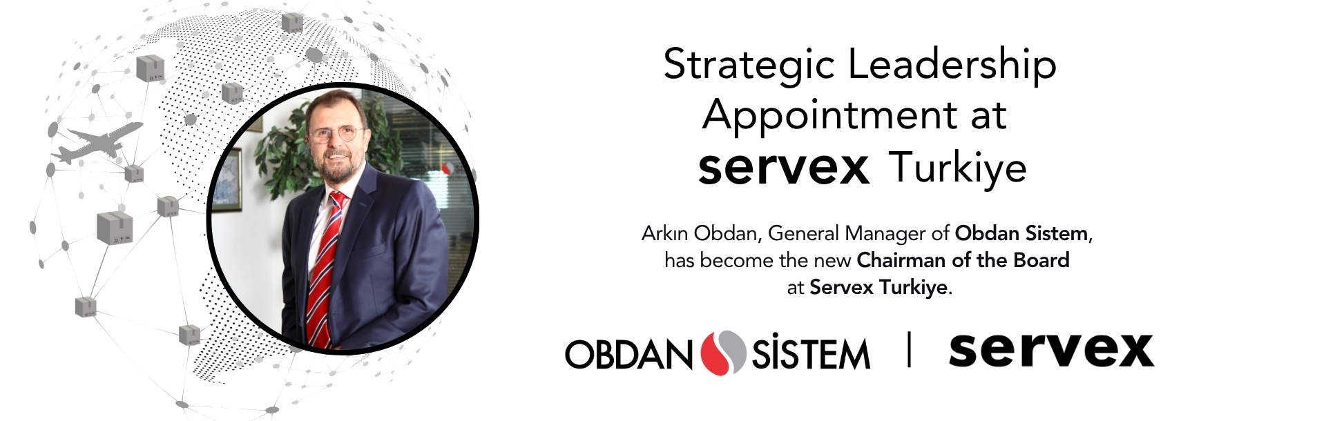 Our General Manager Arkın Obdan has been appointed as the new Chairman of the Board of Servex Turkiye.